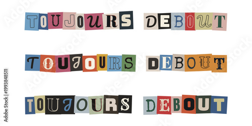 Message de motivation Toujours Debout en lettres de rancon style collage vintage