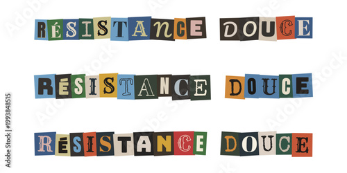 Collage de lettres decoupees style lettre de rancon avec le texte Resistance Douce