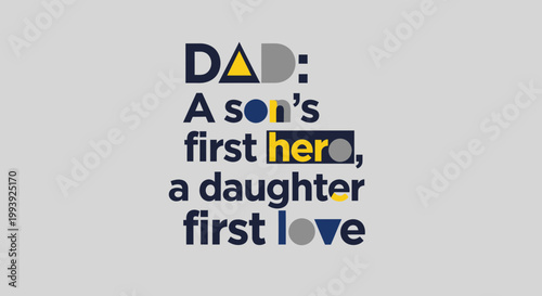 Dad: A son's first hero, a daughter's first love - Father's Day graphic