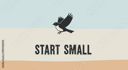 Small bird taking flight, motivational phrase 'Start Small' on beige background