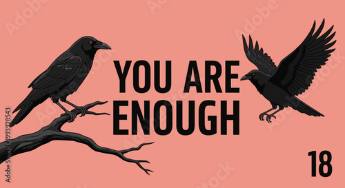 Two crows, one perched, one flying, with text "YOU ARE ENOUGH" on pink background