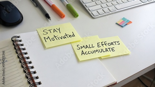 Stay Motivated with Small Efforts Accumulate - Inspirational Quotes on Sticky Notes in a Workspace