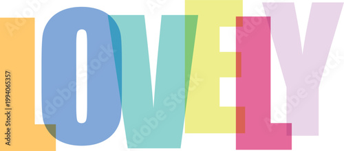 Lovely word typography with colorful overlapping letters on white background