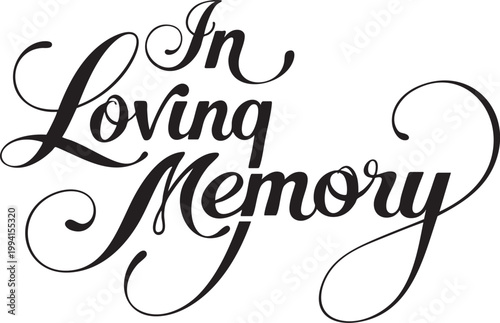 Elegant In Loving Memory script text a touching sentiment for memorial services sympathy cards and remembrance tributes isolated on white