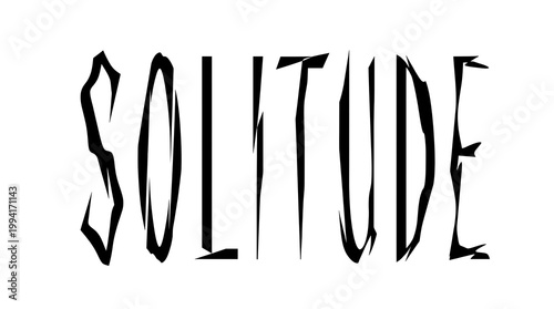 Solitude: A stark, artistic rendering of the word Solitude in a bold, irregular font, conveying a sense of isolation and introspection.