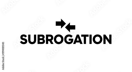 Subrogation legal and insurance concept. Minimalist typography design with opposing arrows symbol. Vector illustration for insurance claims, legal recovery, and financial reimbursement process.