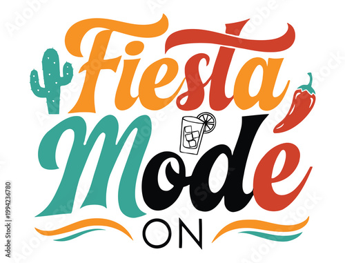 Photos The phrase Fiesta Mode On is displayed with vibrant colors and Mexican icons
