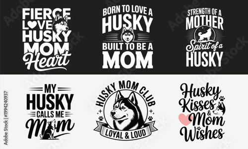Collection of husky themed typography designs for apparel and merchandise featuring mom and love quotes