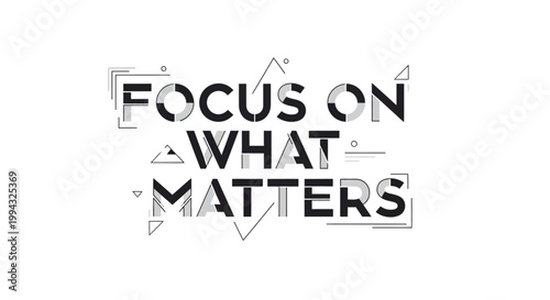 "Focus On What Matters" motivational quote in a modern, geometric, and stylized black and grey typography.