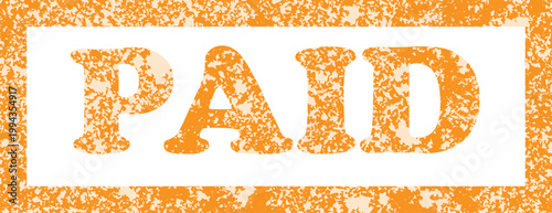 Vintage 'paid' stamp a textured orange and white financial indicator