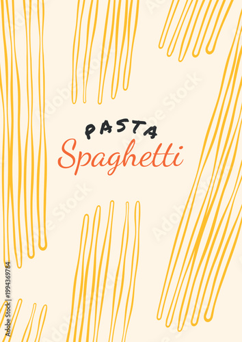 Italian pasta poster. Vintage traditional mediterranean noodle food background with spaghetti macaroni for restaurant menu, kitchen art print, cookbooks, invitations. Vector illustration