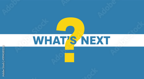 What is next question mark text on blue background with gray band suggesting future uncertainty decision choice unknown.