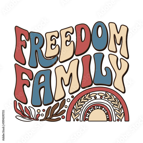 Retro graphic with the words freedom and family in colorful wavy lettering and a boho rainbow wavy letters good fortune good luck illustration decorative elements colorful typography