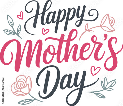 Happy Mother's Day Calligraphy lettering with Floral Roses and Hearts for Greeting Card Invitation Poster on White Background, vector illustration