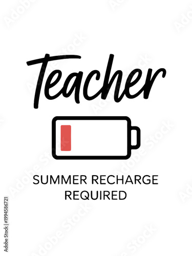 The image features the word 'teacher' above a low battery icon. Below it, the text 'Summer Recharge Required' is displayed, implying a need for rest.