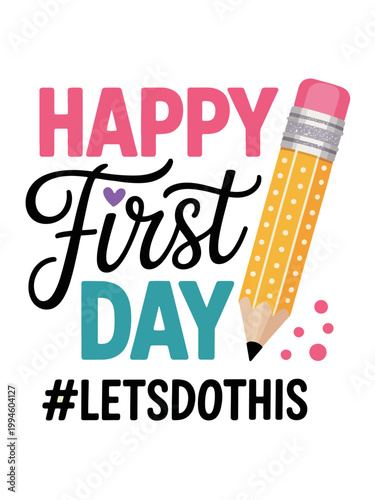 The image features bold and colorful typography celebrating a first day, with a pencil and hashtag included for emphasis.