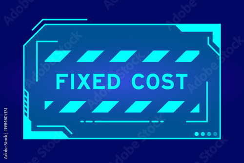 Futuristic hud banner that have word fixed cost on user interface screen on blue background