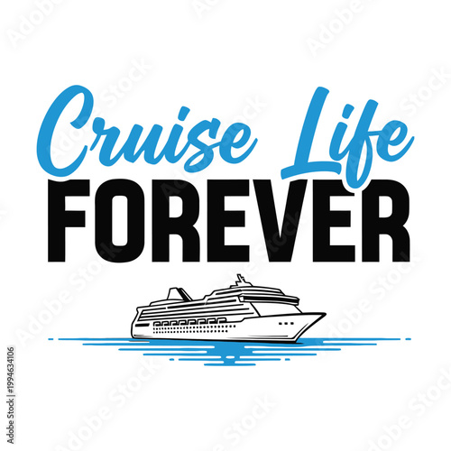 Cruise life forever logo with a ship sailing on water design