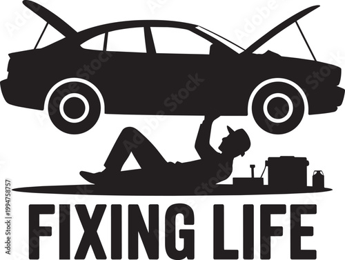 Mechanic lying under car silhouette repairing, with text 'FIXING LIFE' and tools with gas can