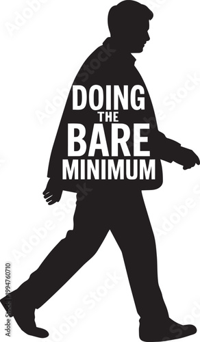 Person Walking Away Silhouette, Doing The Bare Minimum Text with lack of effort, giving up