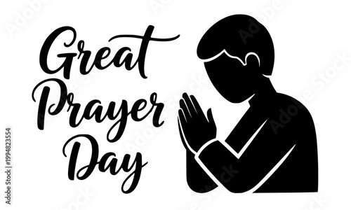 Great Prayer Day black and white illustration with silhouette of person kneeling in prayer pose, featuring elegant calligraphy lettering for religious worship and spiritual event