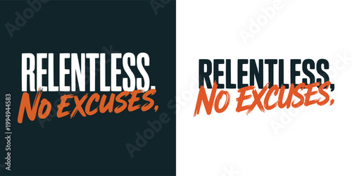 Motivational graphic design features bold text saying relentless no excuses for inspiration