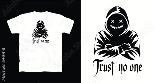 Trust no one t-shirt design with hooded figure anonymous character spooky grunge aesthetic.