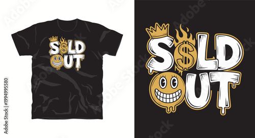 Creative sold out graffiti style t-shirt design with smiling face and dollar sign crown.