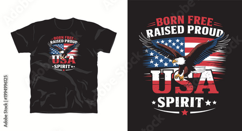 Born free raised proud USA spirit eagle flag t-shirt design graphic.