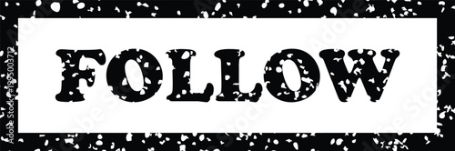 Black and white stamped follow text on grunge paper background