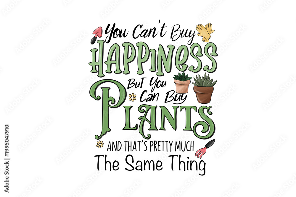 Fototapeta premium You Can’t Buy Happiness but You Can Buy Plants Funny Gardening Quote Sublimation Design
