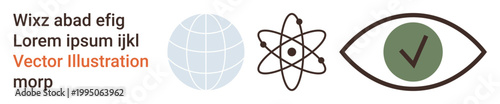 Global communication, science research, data analysis, verification, authenticity, technology. Globe, atom eye and checkmark icons. Emphasizing global communication and science research