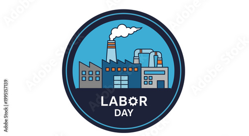 Flat graphic emblem of a modern industrial factory with smoke billowing from a chimney, celebrating Labor Day with a blue circular border and bold text.