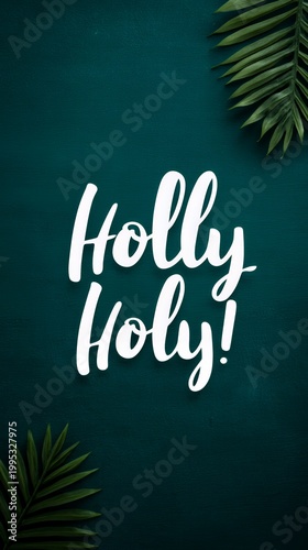 Holly Holy: Tropical Leaf Green Backdrop Typography Design