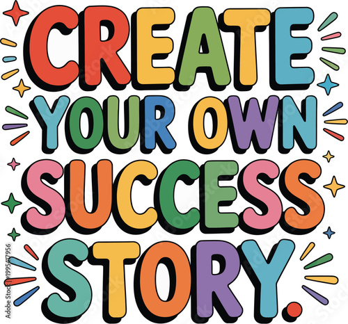 Colorful motivational text create your own success story with fun design elements