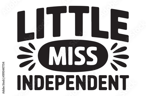Black and white graphic text design reading little miss independent