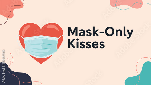 Heart wearing a blue protective surgical face mask with the words mask-only kisses over a light pink background.