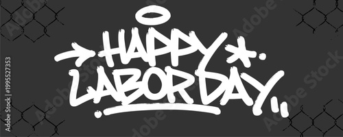 Hand style graffiti tag featuring Happy Labor Day in white marker style. Urban street art lettering on a dark background representing the global celebration of workers and labor.