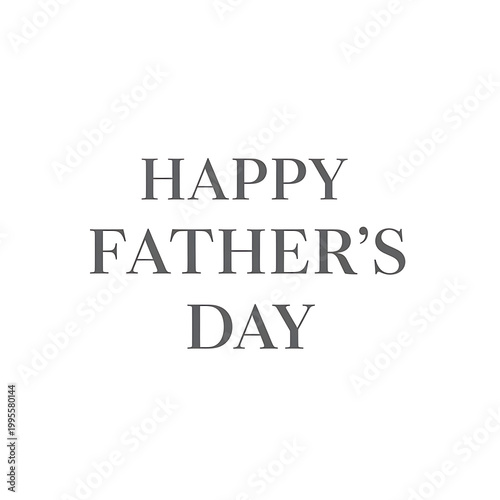 Serif font Happy Fathers Day design representing tradition wisdom and lifelong guidance from father