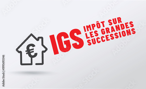 IGS - impot sur les grandes successions - acronyme