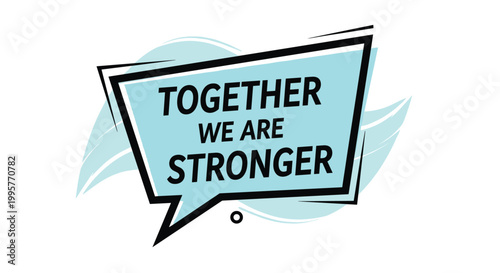 Motivational together we are stronger message in a cyan speech bubble with a black outline and wave background.