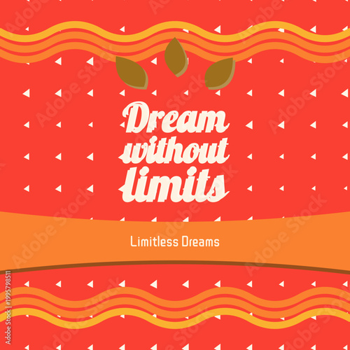 DREAM WITHOUT LIMITS fiery citrus gold typography wave edge border, floral crest, shadowed lettering, chevron edge strip, varied triangle texture, stamp edge with bright red, pumpkin spice, marigold,
