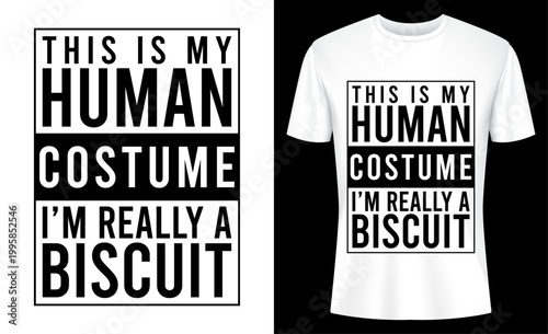 This Is My Human Costume I'm Really A Biscuit T-shirt Design