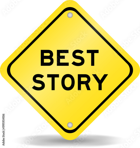 Yellow color transportation sign with word best story on white background