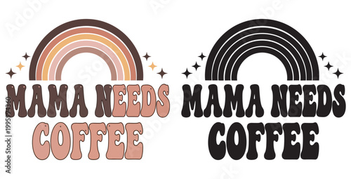 Boho style graphic design featuring a retro rainbow and sparkling stars with the phrase mama needs coffee in groovy lettering for mothers