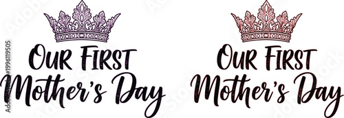 Celebrating our first mother's day a heartfelt tribute with regal crown illustrations