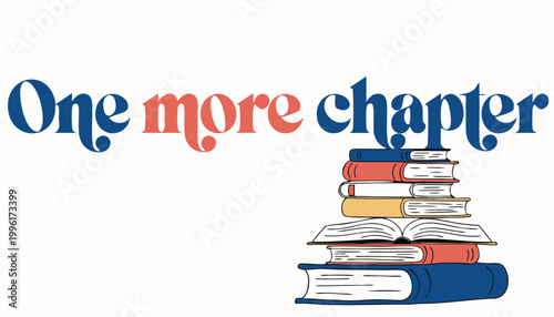 One more chapter decorative lettering featuring a colorful stack of vintage books perfect for avid readers and creative literary projects looking to celebrate the joy of reading in daily life