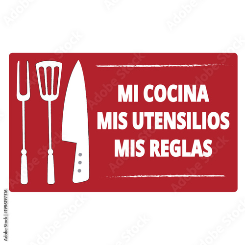 Mi cocina, mis utensilios, mis reglas red and white sign isolated on a white background (trad. My kitchen, my utensils, my rules)