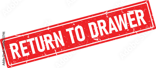 Distressed red rubber stamp with white text reading Return to Drawer isolated on a white background graphic resource