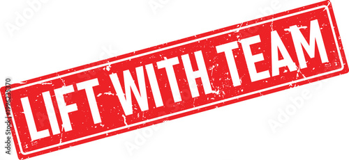 Rectangular distressed red rubber stamp with white text LIFT WITH TEAM